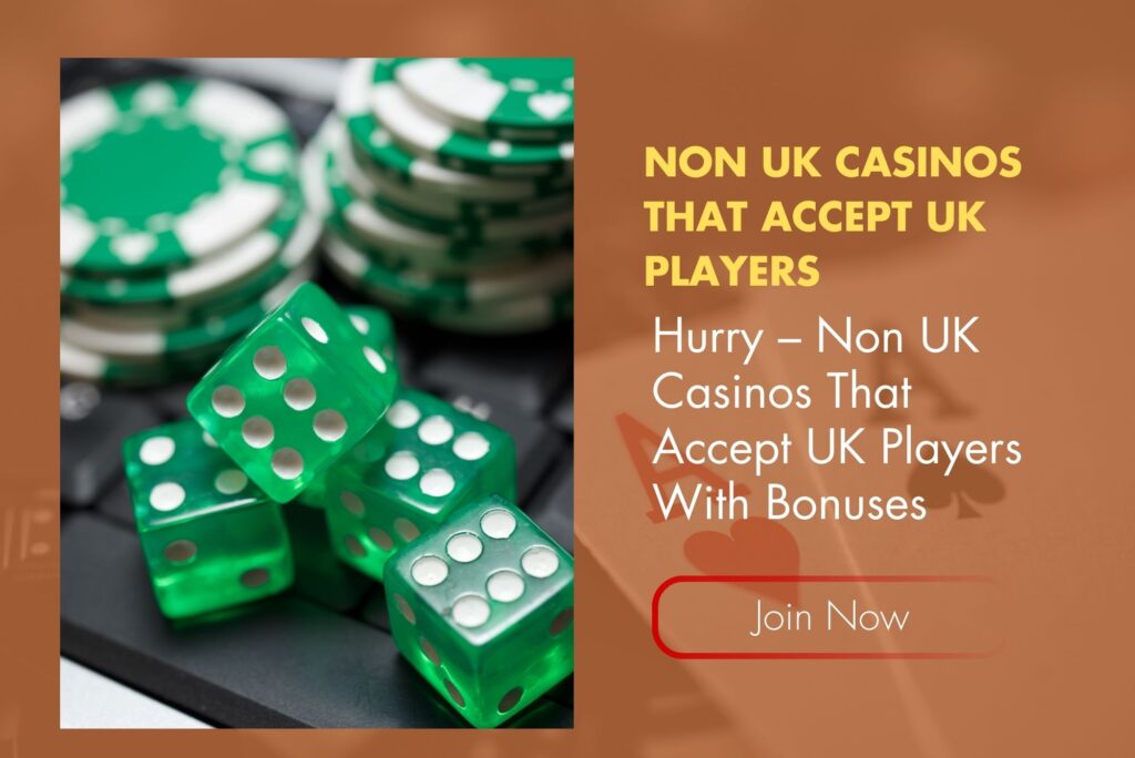 Hurry – Non UK Casinos That Accept UK Players With Bonuses