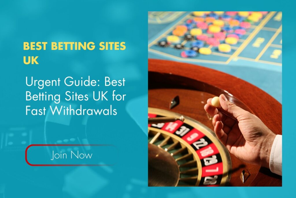 Urgent Guide: Best Betting Sites UK for Fast Withdrawals Urgent Guide: Best Betting Sites UK for Fast Withdrawals