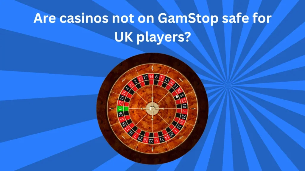 Are casinos not on GamStop safe for UK players? Are casinos not on GamStop safe for UK players?