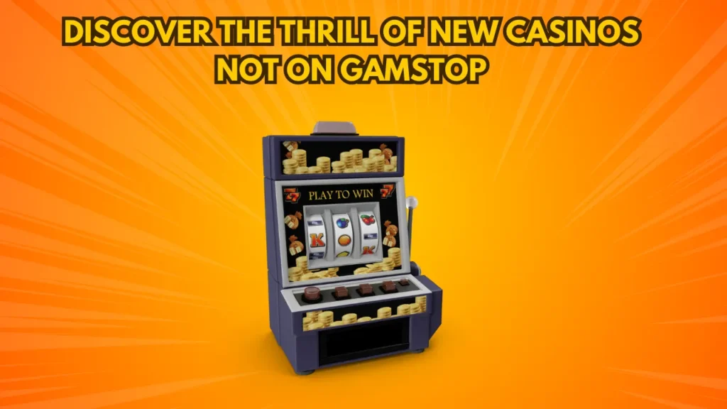 Discover the Thrill of New Casinos Not on Gamstop Discover the Thrill of New Casinos Not on Gamstop